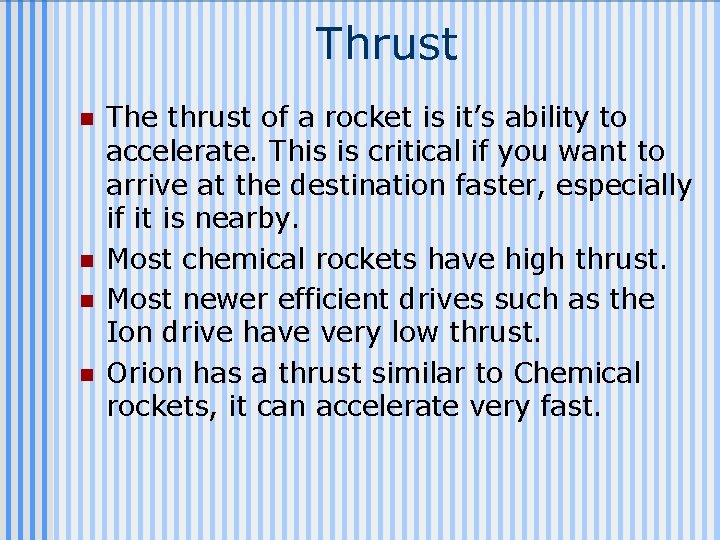 Thrust n n The thrust of a rocket is it’s ability to accelerate. This