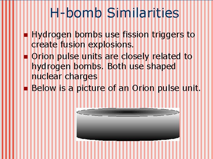 H-bomb Similarities n n n Hydrogen bombs use fission triggers to create fusion explosions.