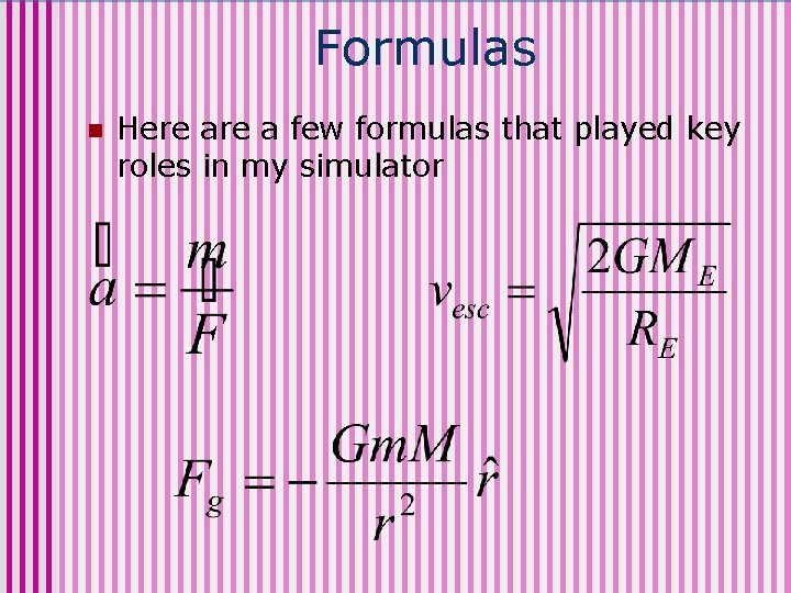 Formulas n Here a few formulas that played key roles in my simulator 