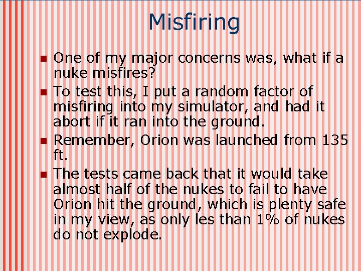 Misfiring n n One of my major concerns was, what if a nuke misfires?