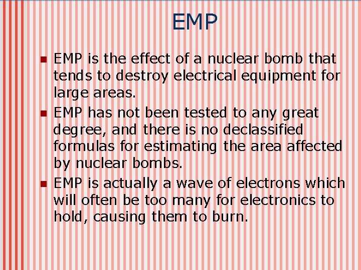 EMP n n n EMP is the effect of a nuclear bomb that tends