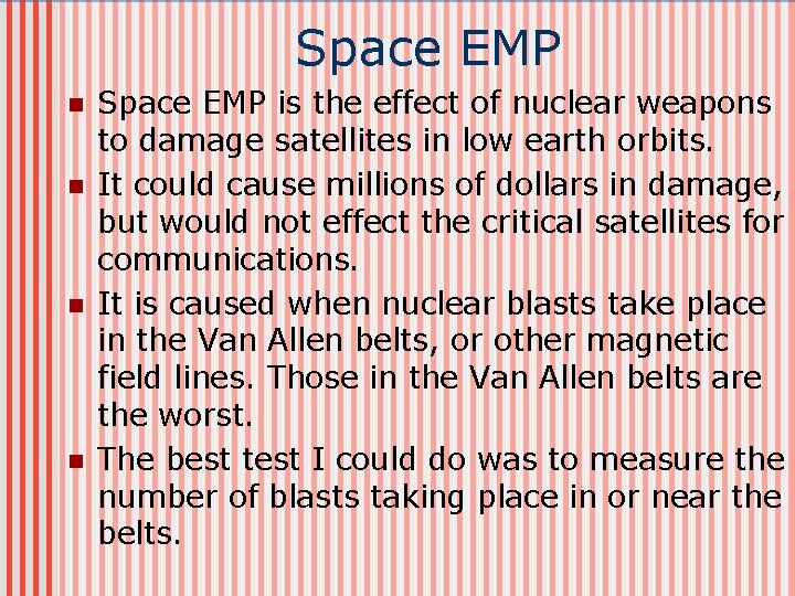 Space EMP n n Space EMP is the effect of nuclear weapons to damage