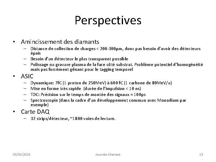 Perspectives • Amincissement des diamants – Distance de collection de charges < 200 -300µm,