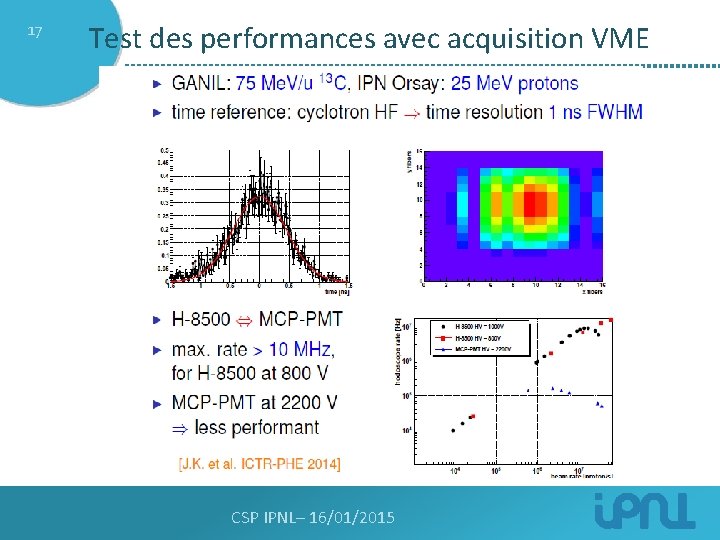 17 Test des performances avec acquisition VME CSP IPNL– 16/01/2015 