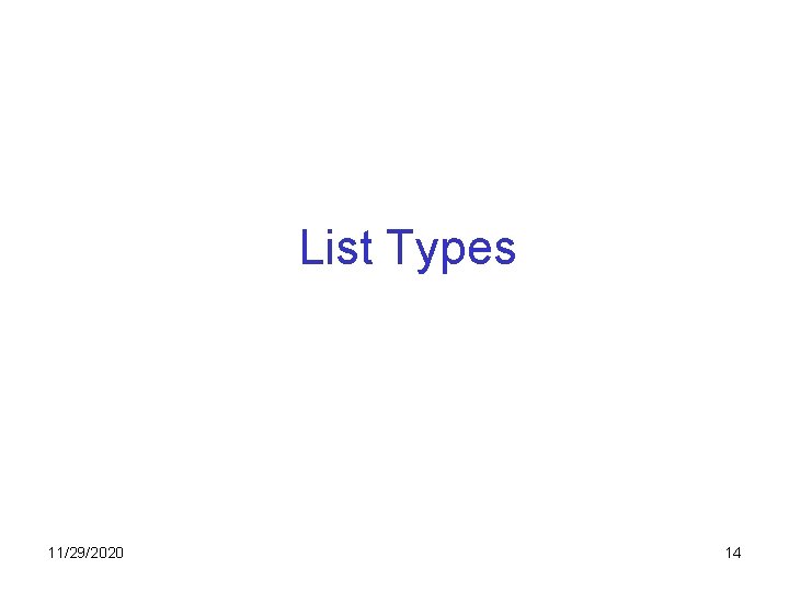 List Types 11/29/2020 14 