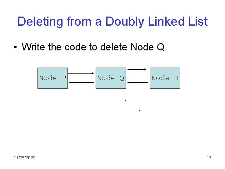 Deleting from a Doubly Linked List • Write the code to delete Node Q