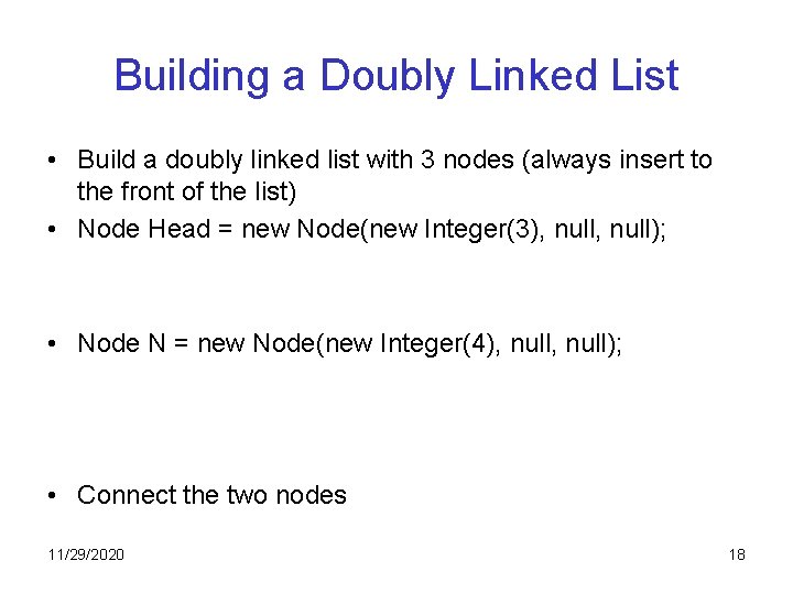 Building a Doubly Linked List • Build a doubly linked list with 3 nodes