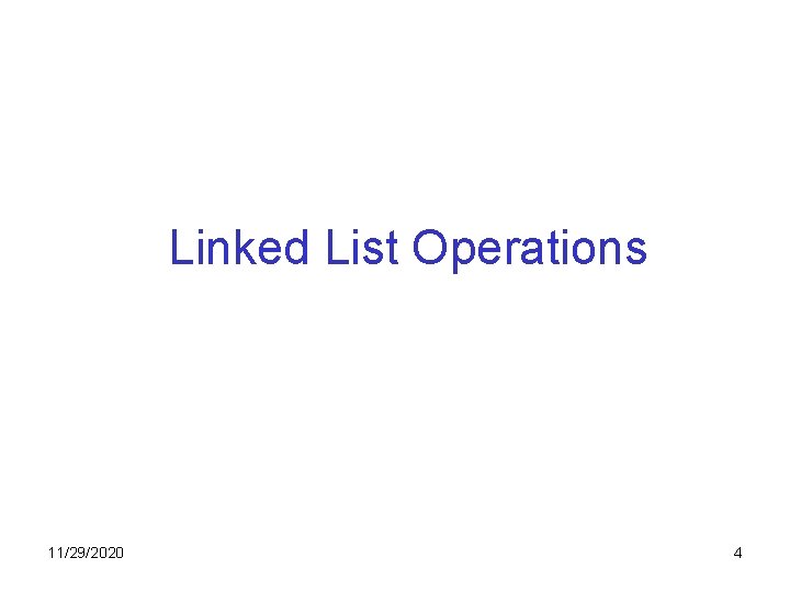 Linked List Operations 11/29/2020 4 