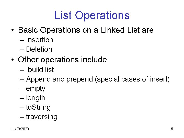 List Operations • Basic Operations on a Linked List are – Insertion – Deletion