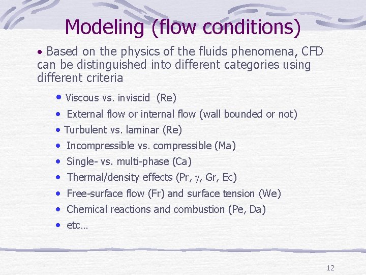 Modeling (flow conditions) • Based on the physics of the fluids phenomena, CFD can Modeling (flow conditions) • Based on the physics of the fluids phenomena, CFD can