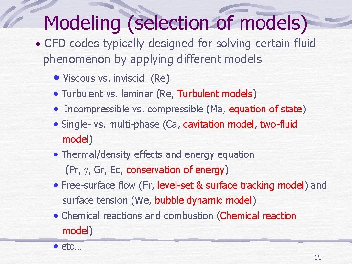 Modeling (selection of models) • CFD codes typically designed for solving certain fluid phenomenon Modeling (selection of models) • CFD codes typically designed for solving certain fluid phenomenon