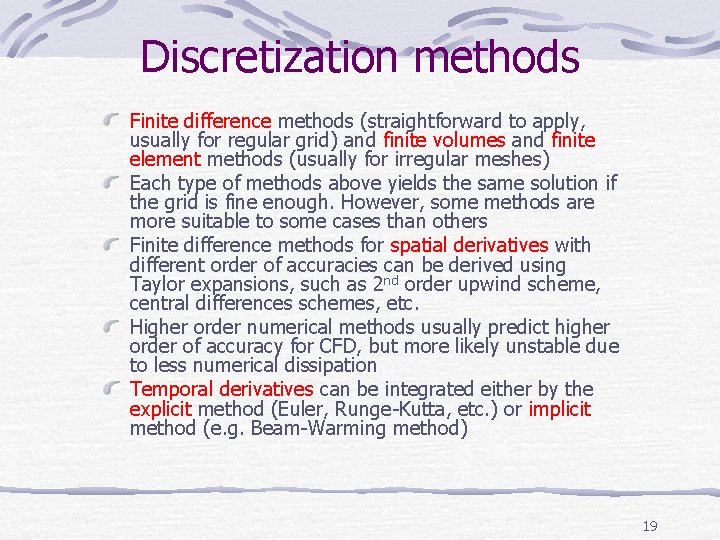 Discretization methods Finite difference methods (straightforward to apply, usually for regular grid) and finite Discretization methods Finite difference methods (straightforward to apply, usually for regular grid) and finite