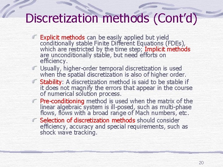 Discretization methods (Cont’d) Explicit methods can be easily applied but yield conditionally stable Finite Discretization methods (Cont’d) Explicit methods can be easily applied but yield conditionally stable Finite