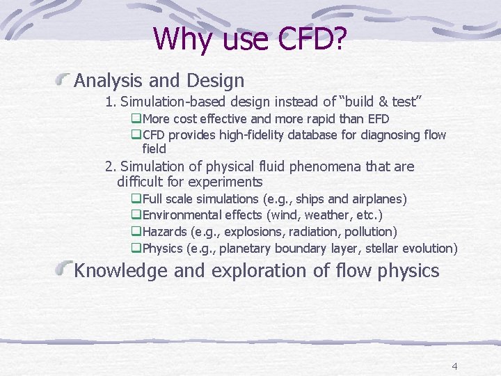 Why use CFD? Analysis and Design 1. Simulation-based design instead of “build & test” Why use CFD? Analysis and Design 1. Simulation-based design instead of “build & test”