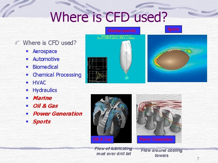 Where is CFD used? Marine (movie) Sports Where is CFD used? • Aerospace • Where is CFD used? Marine (movie) Sports Where is CFD used? • Aerospace •