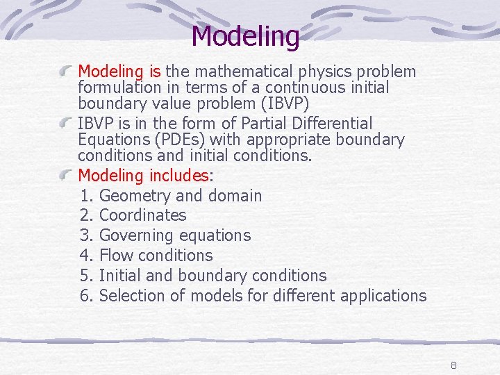 Modeling is the mathematical physics problem formulation in terms of a continuous initial boundary Modeling is the mathematical physics problem formulation in terms of a continuous initial boundary
