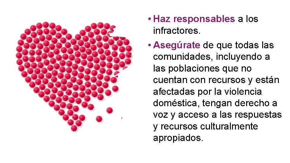  • Haz responsables a los infractores. • Asegúrate de que todas las comunidades,