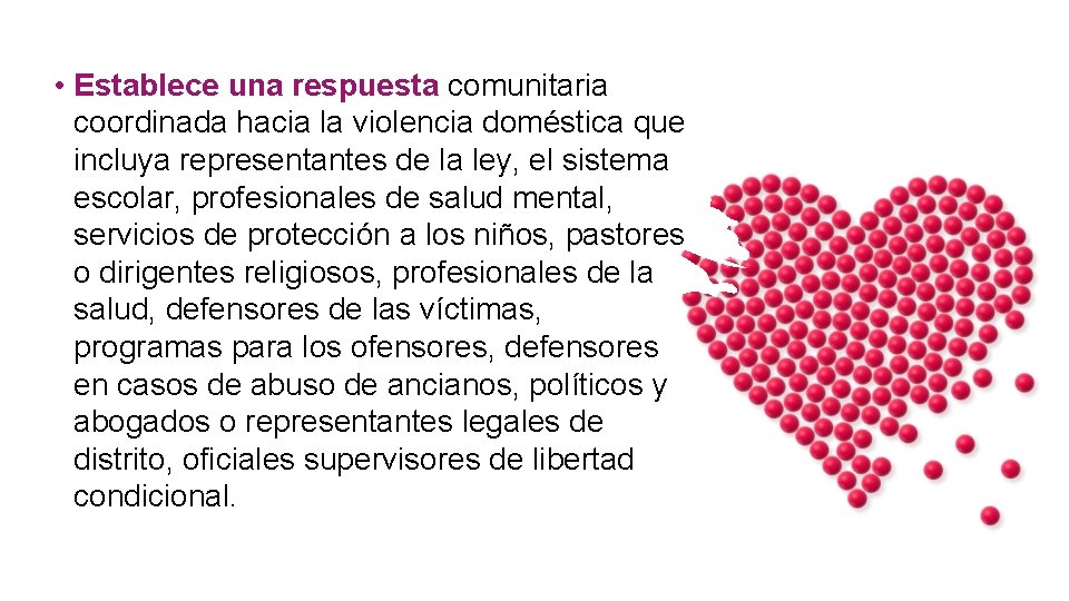  • Establece una respuesta comunitaria coordinada hacia la violencia doméstica que incluya representantes