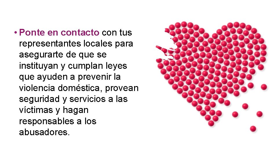  • Ponte en contacto con tus representantes locales para asegurarte de que se
