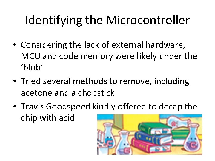 Identifying the Microcontroller • Considering the lack of external hardware, MCU and code memory