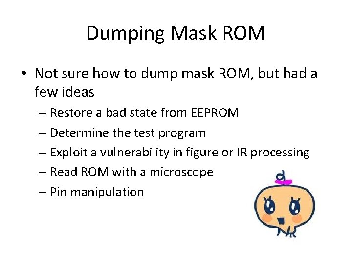 Dumping Mask ROM • Not sure how to dump mask ROM, but had a