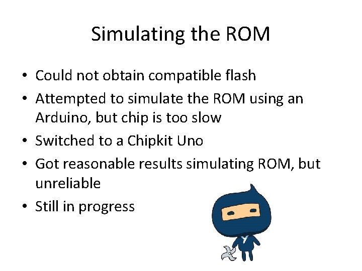 Simulating the ROM • Could not obtain compatible flash • Attempted to simulate the