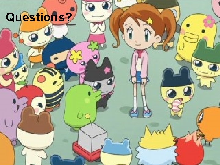 Questions? 