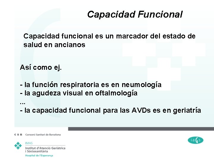 Capacidad Funcional Capacidad funcional es un marcador del estado de salud en ancianos Así