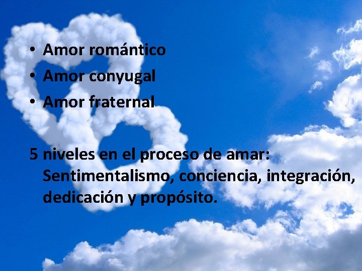  • Amor romántico • Amor conyugal • Amor fraternal 5 niveles en el