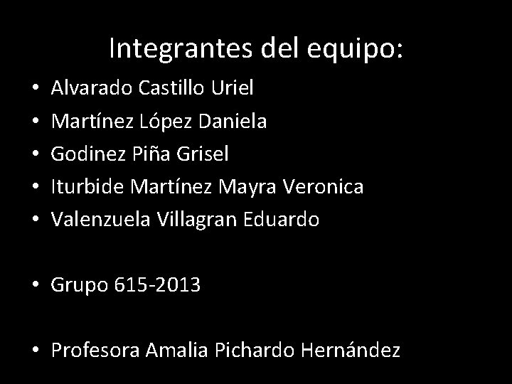 Integrantes del equipo: • • • Alvarado Castillo Uriel Martínez López Daniela Godinez Piña