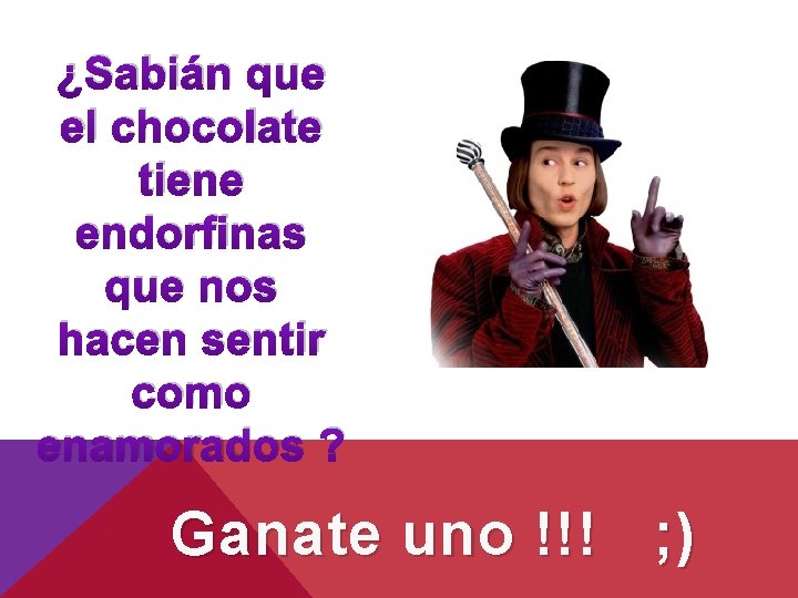 ¿Sabián que el chocolate tiene endorfinas que nos hacen sentir como enamorados ? Ganate