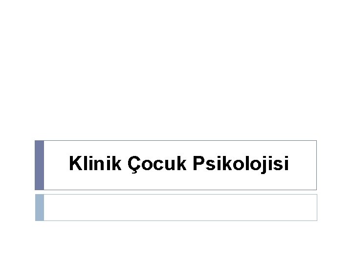 Klinik Çocuk Psikolojisi 