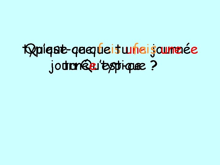 typique Qu’est-ce queque faistuune faisjournée une journée tu Qu’est-ce typique ? ? 