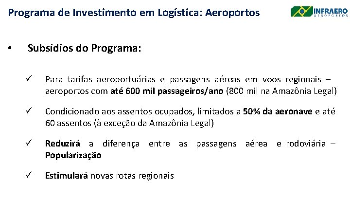 Programa de Investimento em Logística: Aeroportos • Subsídios do Programa: ü Para tarifas aeroportuárias