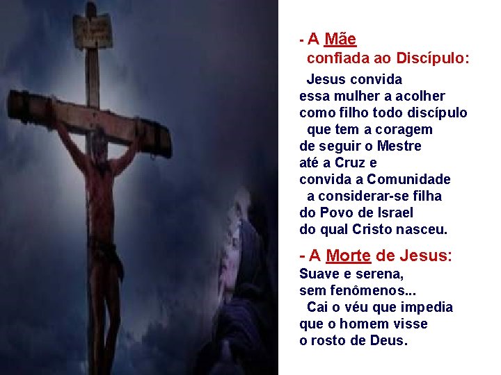 -A Mãe confiada ao Discípulo: Jesus convida essa mulher a acolher como filho todo -A Mãe confiada ao Discípulo: Jesus convida essa mulher a acolher como filho todo