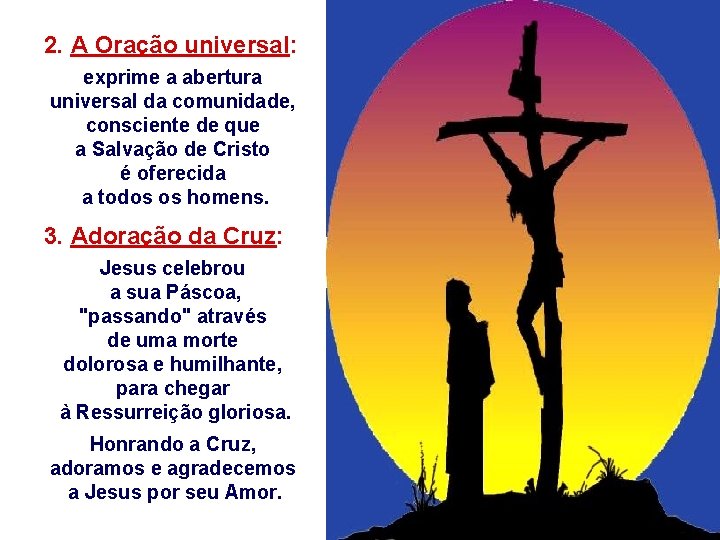 2. A Oração universal: exprime a abertura universal da comunidade, consciente de que a 2. A Oração universal: exprime a abertura universal da comunidade, consciente de que a
