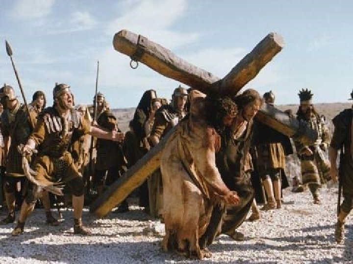 4. A Crucificação e Morte: - A Caminhada para o Calvário é breve. . 4. A Crucificação e Morte: - A Caminhada para o Calvário é breve. .