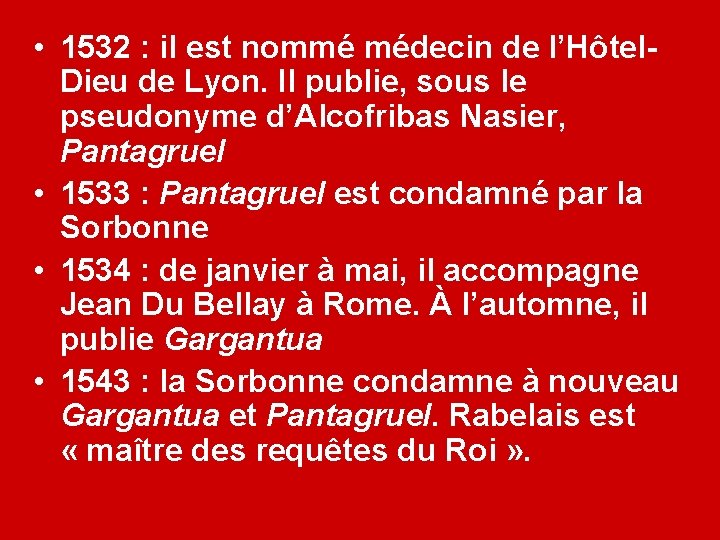  • 1532 : il est nommé médecin de l’Hôtel. Dieu de Lyon. Il