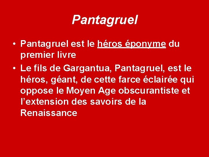 Pantagruel • Pantagruel est le héros éponyme du premier livre • Le fils de