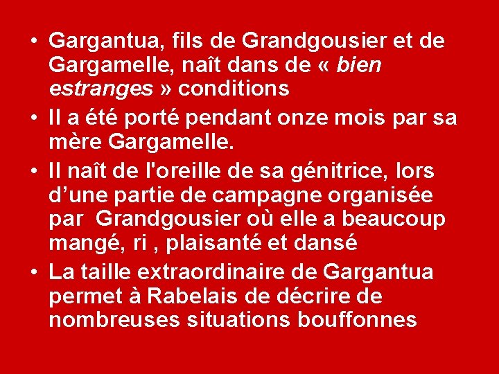  • Gargantua, fils de Grandgousier et de Gargamelle, naît dans de « bien