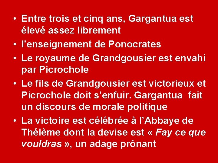  • Entre trois et cinq ans, Gargantua est élevé assez librement • l’enseignement