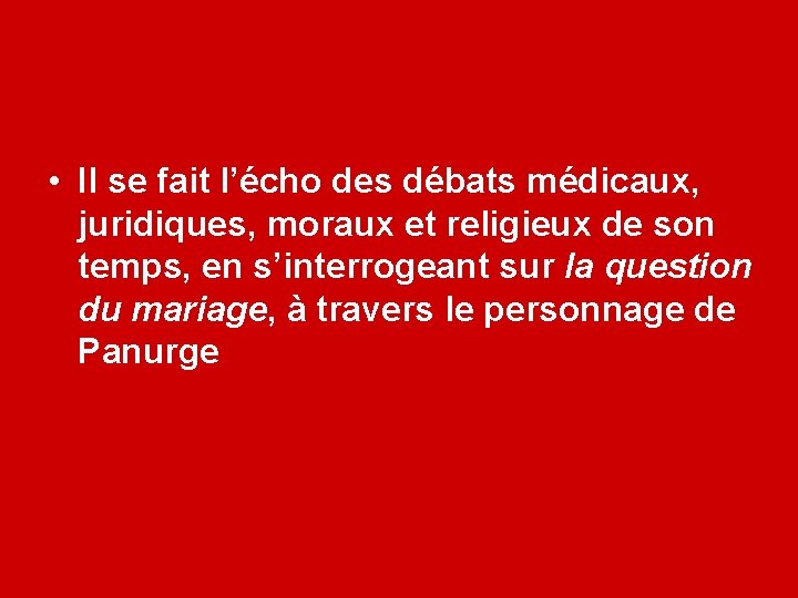  • Il se fait l’écho des débats médicaux, juridiques, moraux et religieux de