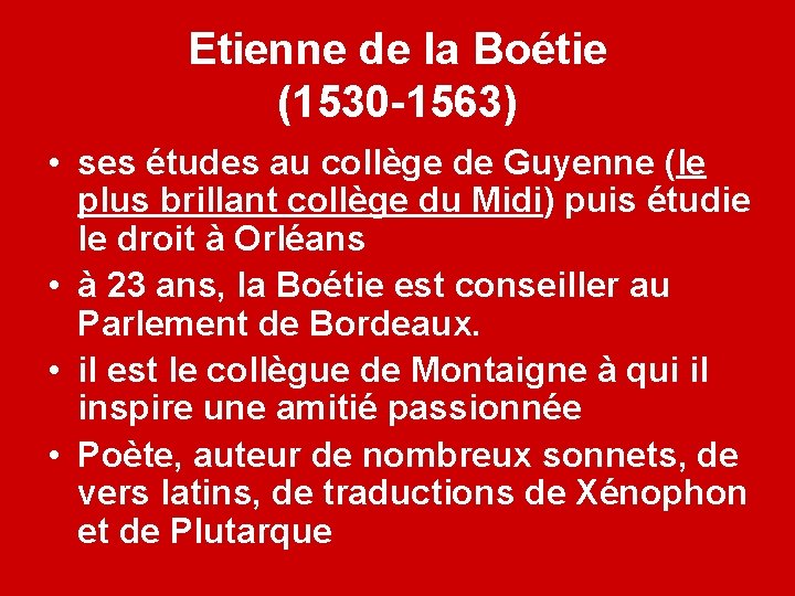 Etienne de la Boétie (1530 -1563) • ses études au collège de Guyenne (le