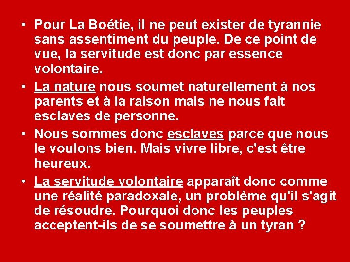  • Pour La Boétie, il ne peut exister de tyrannie sans assentiment du