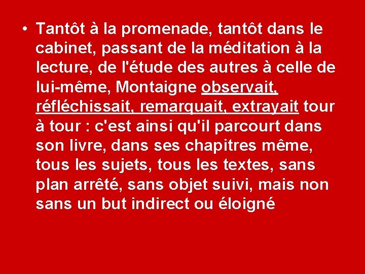  • Tantôt à la promenade, tantôt dans le cabinet, passant de la méditation