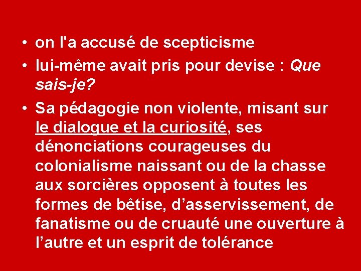  • on l'a accusé de scepticisme • lui-même avait pris pour devise :