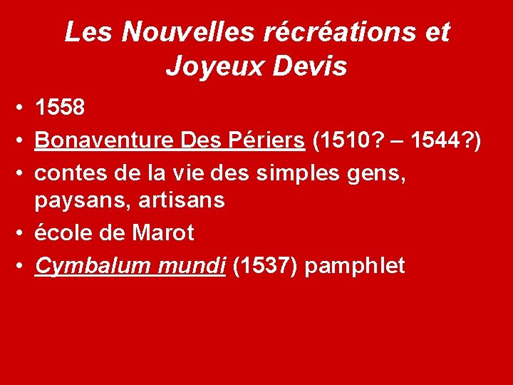 Les Nouvelles récréations et Joyeux Devis • 1558 • Bonaventure Des Périers (1510? –