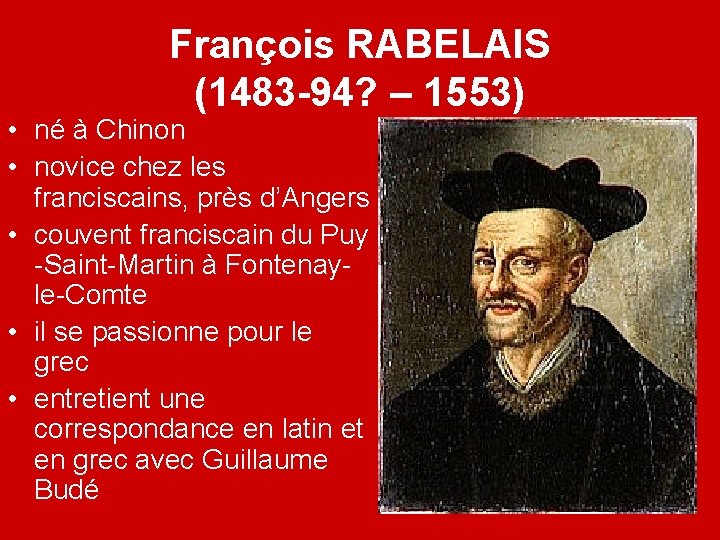 François RABELAIS (1483 -94? – 1553) • né à Chinon • novice chez les