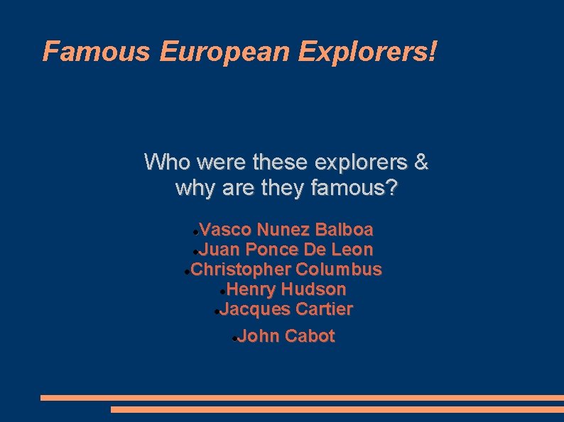 Famous European Explorers! Who were these explorers & why are they famous? Vasco Nunez
