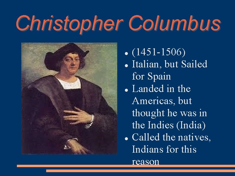 Christopher Columbus (1451 -1506) Italian, but Sailed for Spain Landed in the Americas, but